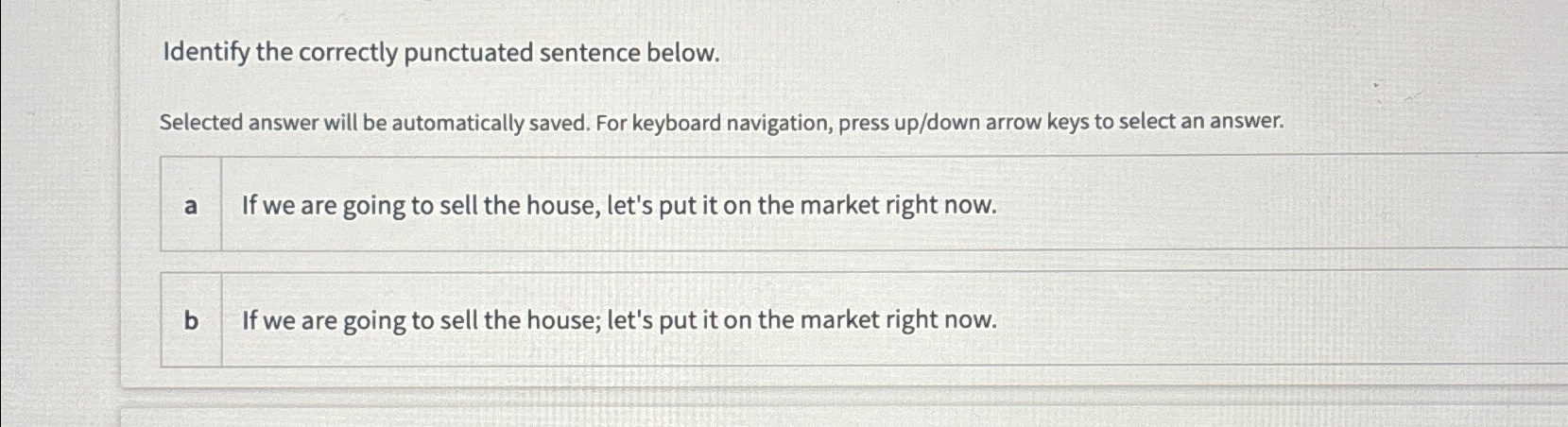  Identify the correctly punctuated sentence below. Selected answer will be automatically