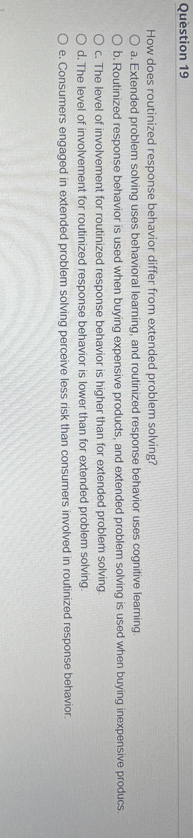  Question 19 How does routinized response behavior differ from extended problem