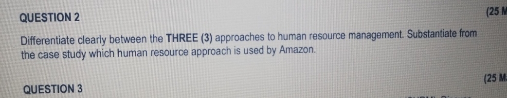  QUESTION 2 Differentiate clearly between the THREE (3) approaches to human