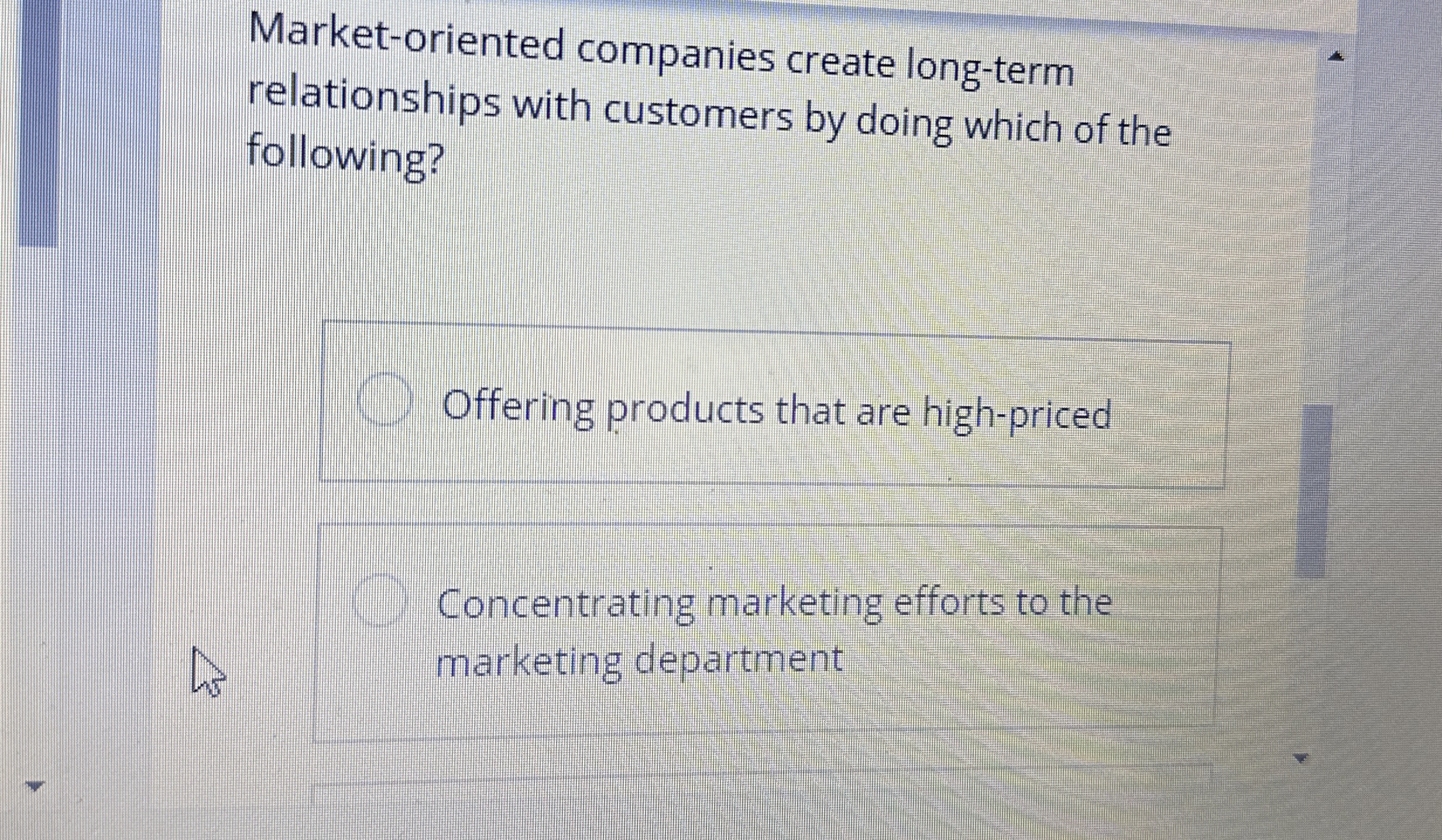  Market-oriented companies create long-term relationships with customers by doing which of