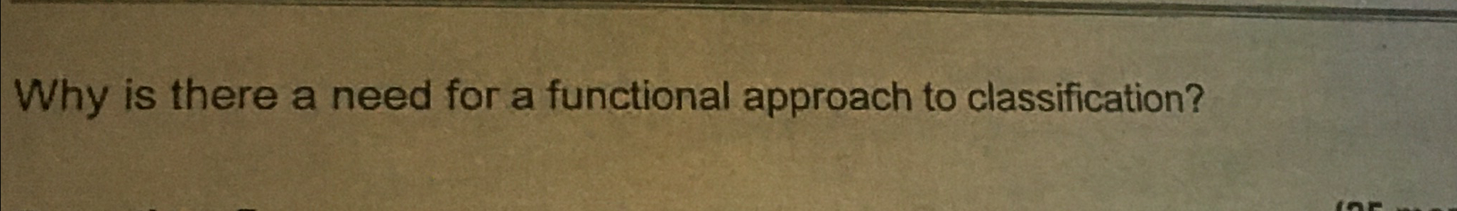  Why is there a need for a functional approach to classification?