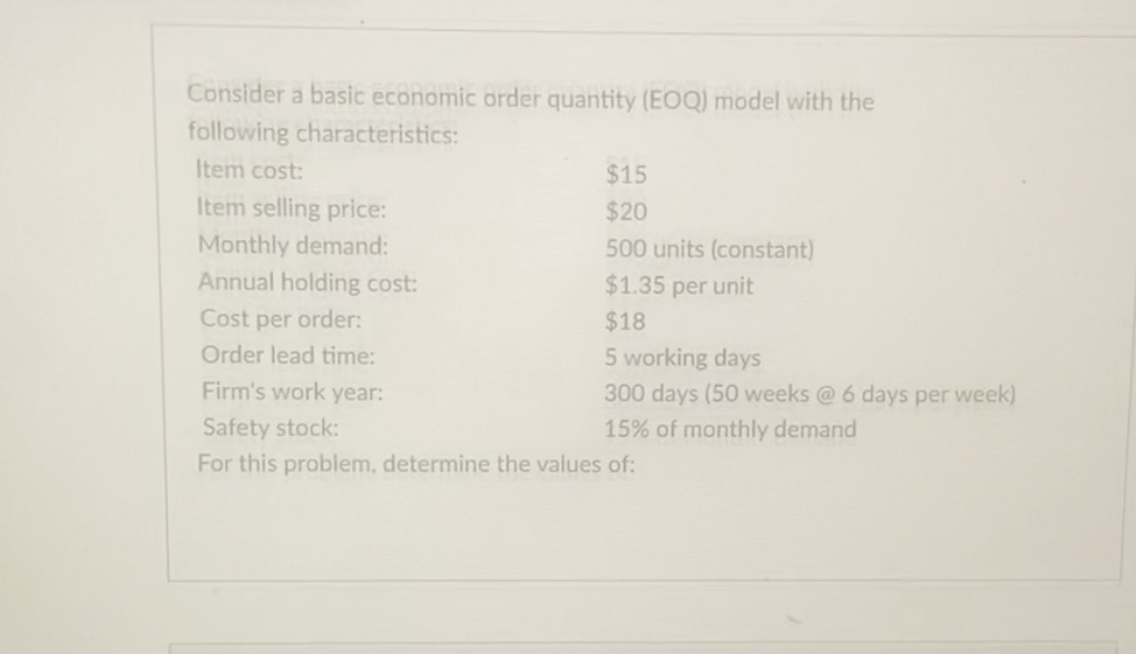  Consider a basic economic order quantity (EOQ) model with the following