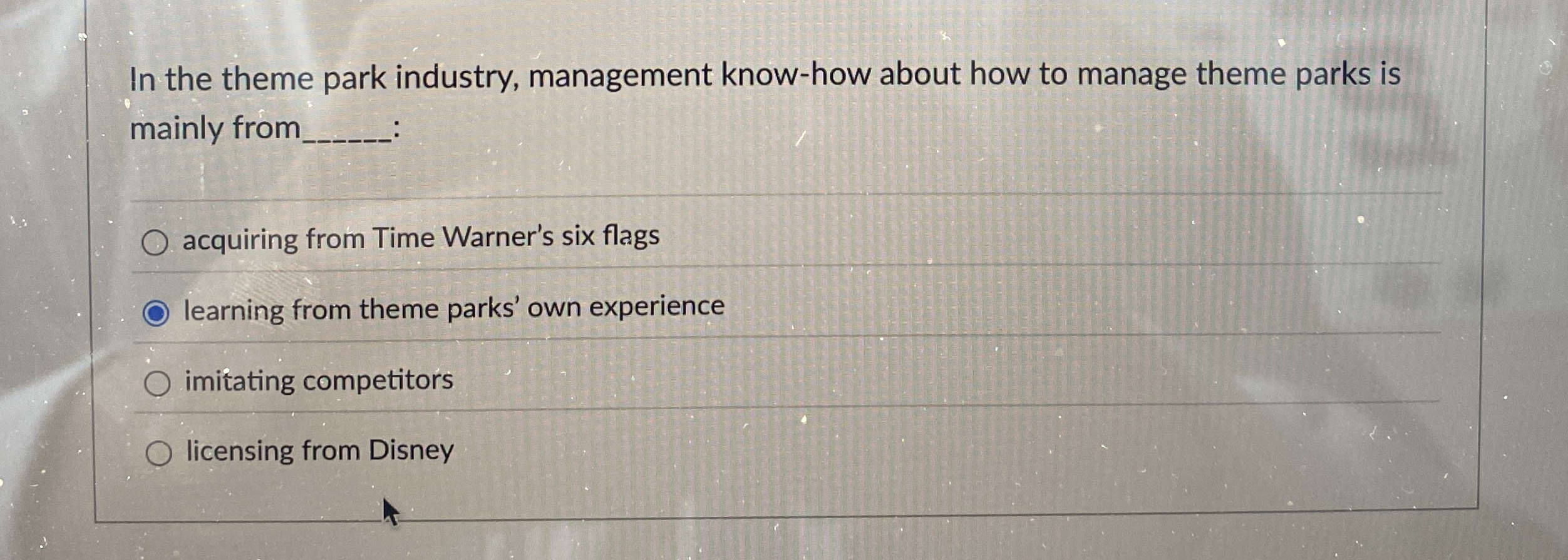  In the theme park industry, management know-how about how to manage