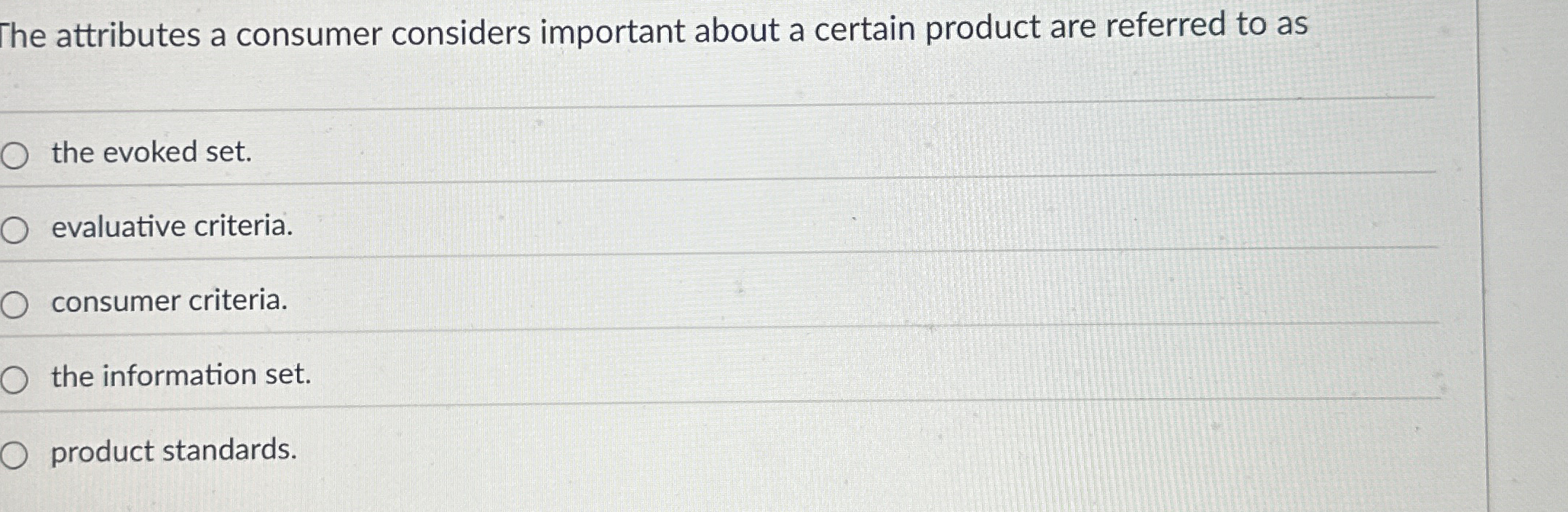  The attributes a consumer considers important about a certain product are