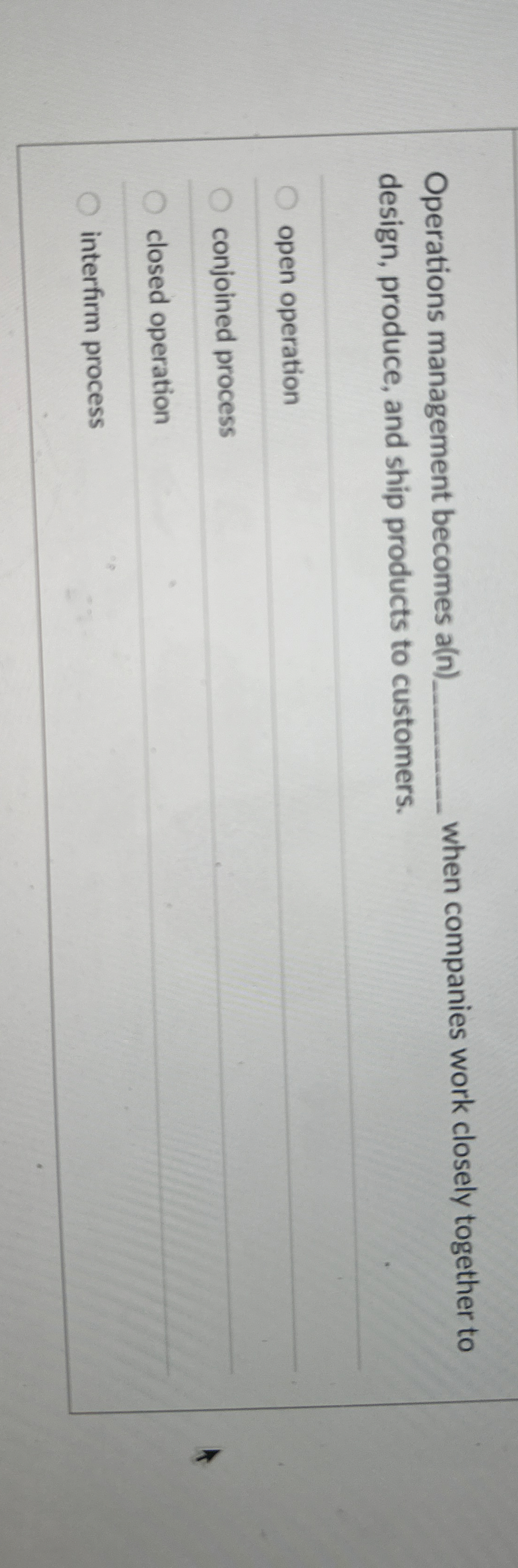  Operations management becomes a(n) when companies work closely together to design,
