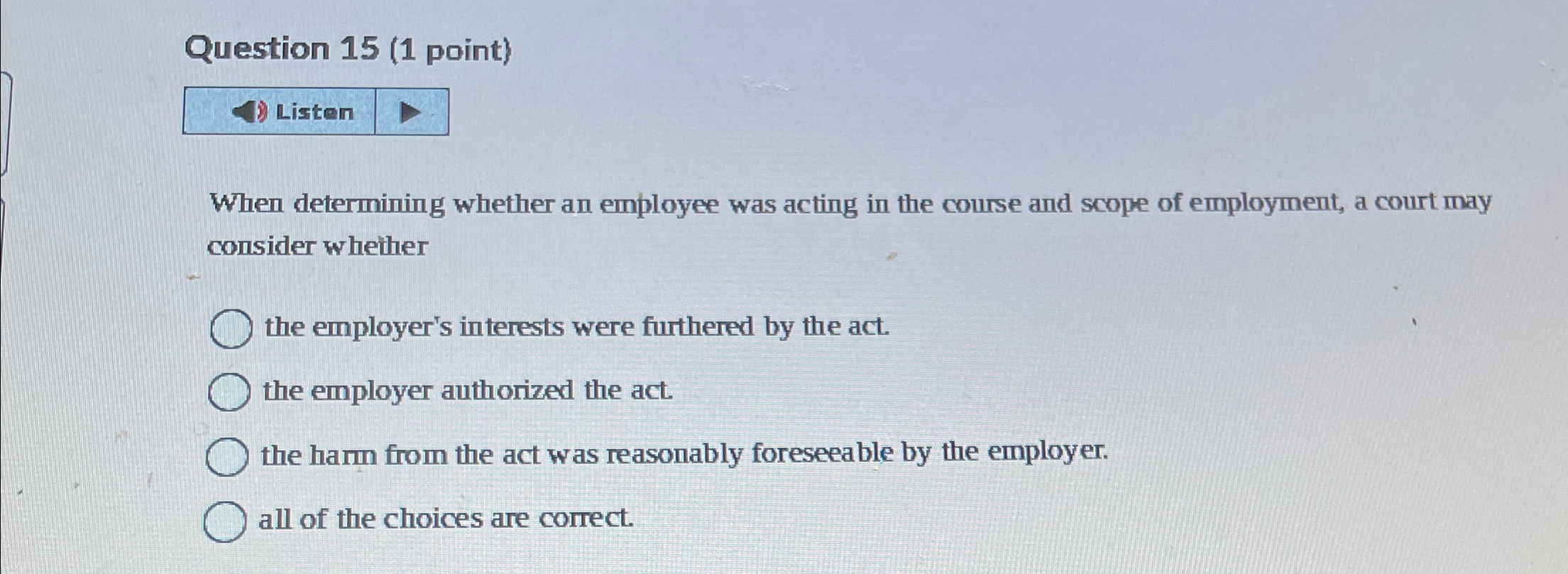  Question 15(1 point) When determining whether an employee was acting in