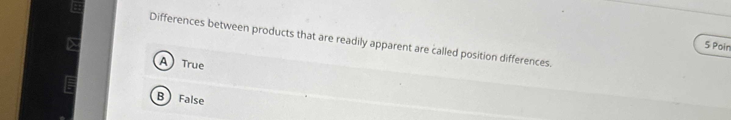  Differences between products that are readily apparent are called position differences.