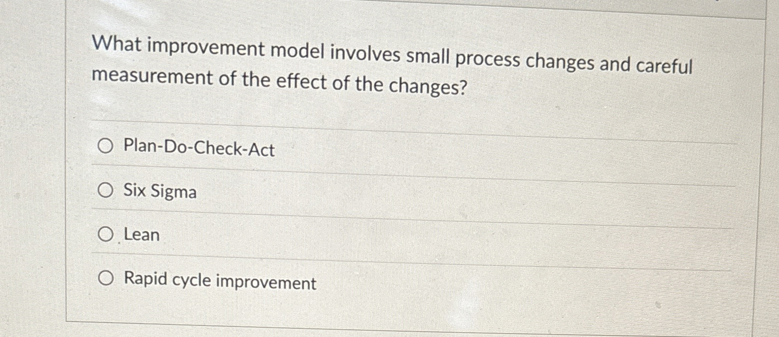  What improvement model involves small process changes and careful measurement of