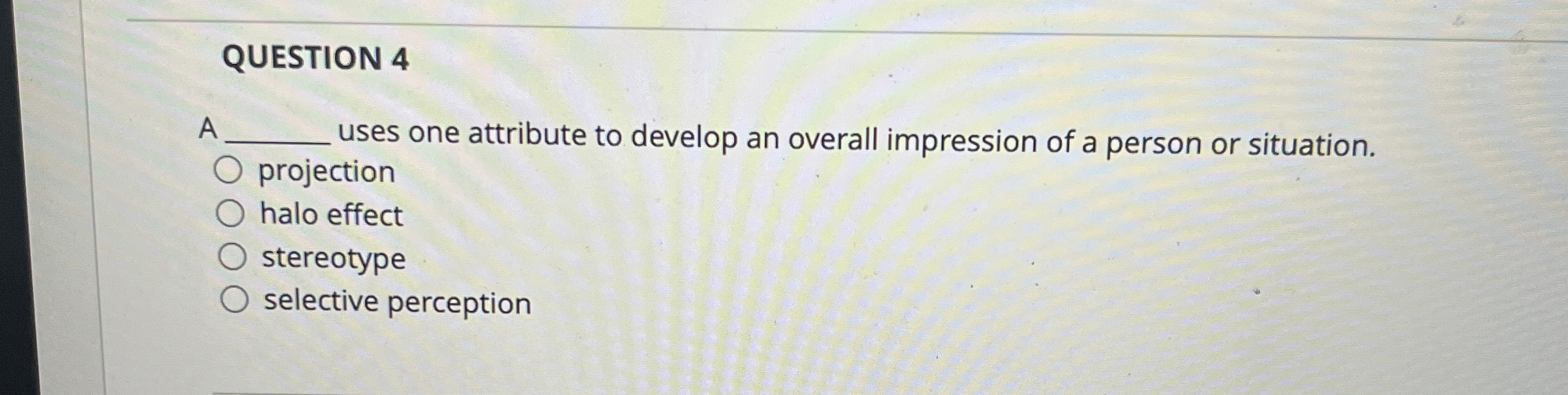 QUESTION 4 A uses one attribute to develop an overall impression