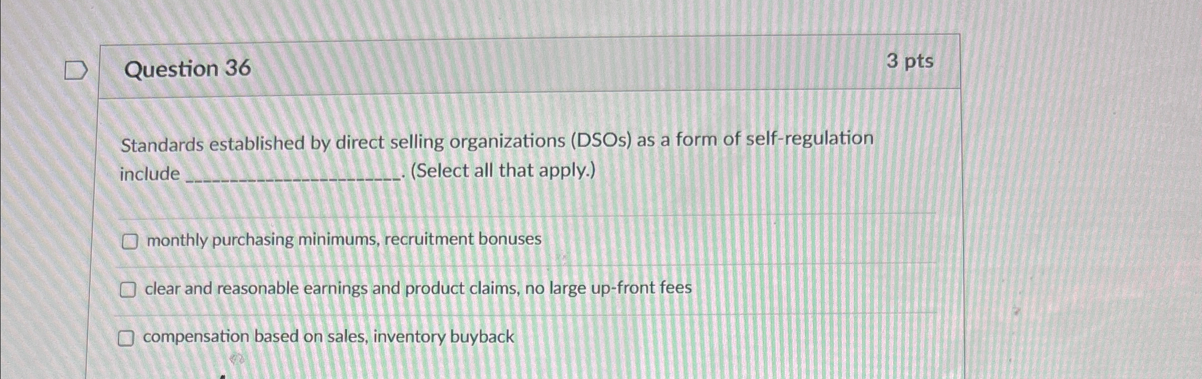  Question 36 3 pts Standards established by direct selling organizations (DSOs)