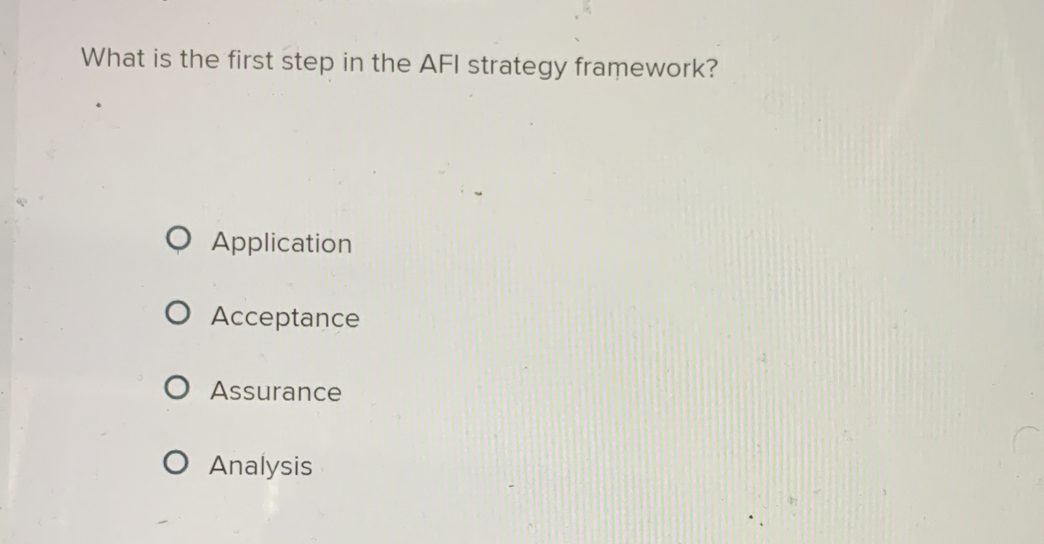  What is the first step in the AFI strategy framework? Application