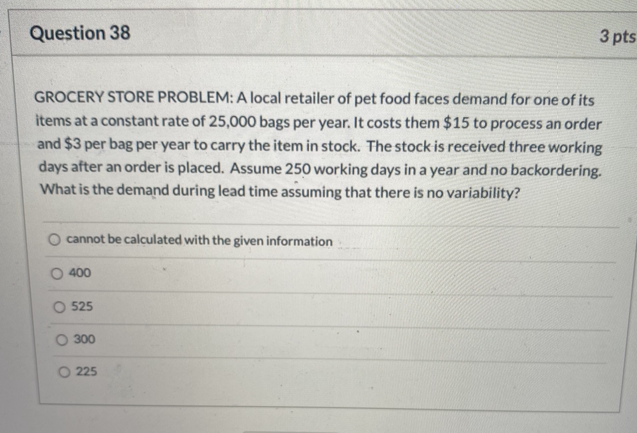 Question 38 3 pts GROCERY STORE PROBLEM: A local retailer of pet