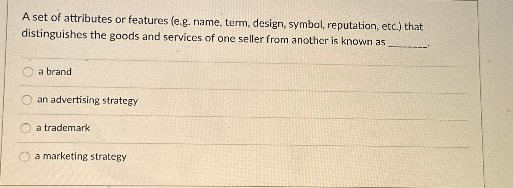  A set of attributes or features (e.g. name, term, design, symbol,