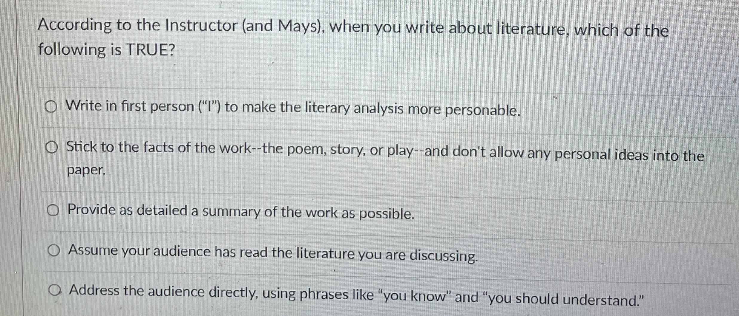  According to the Instructor (and Mays), when you write about literature,