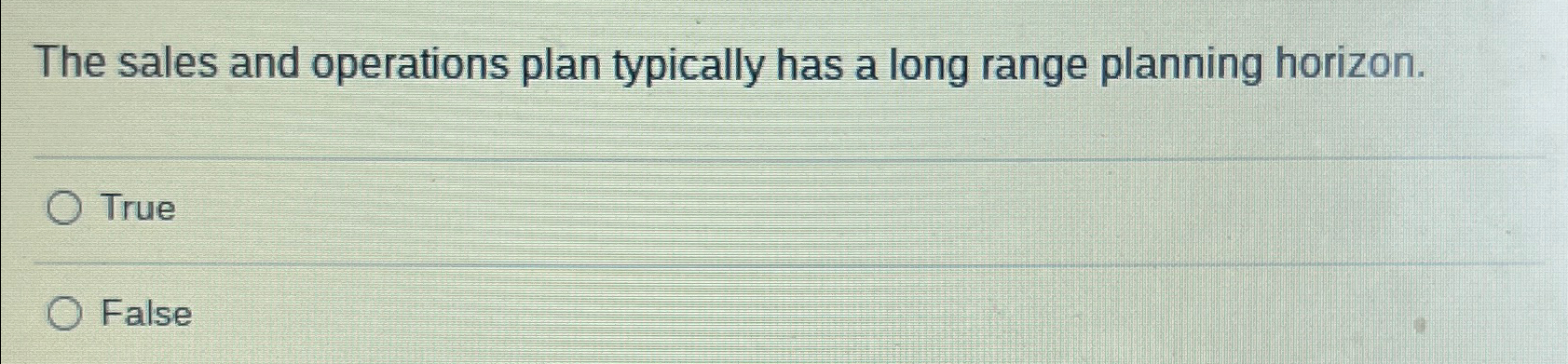  The sales and operations plan typically has a long range planning