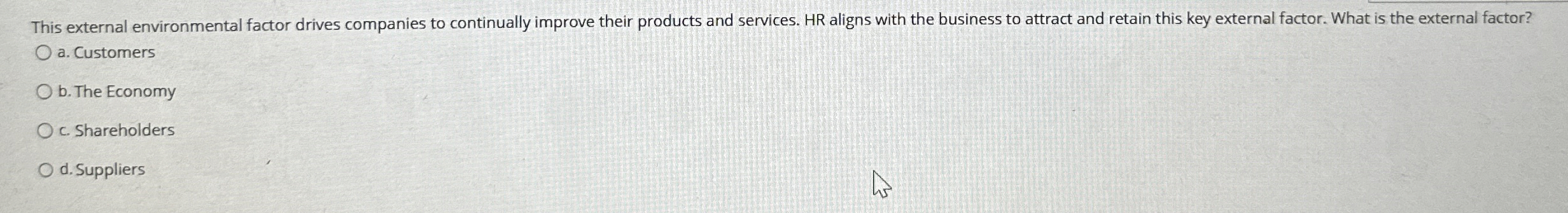  This external environmental factor drives companies to continually improve their products