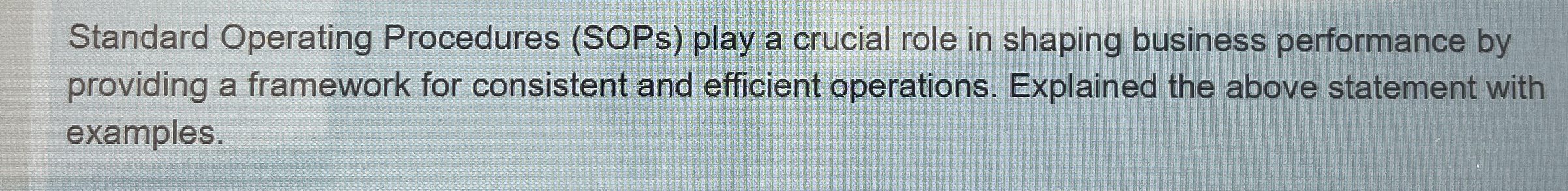  Standard Operating Procedures (SOPs) play a crucial role in shaping business