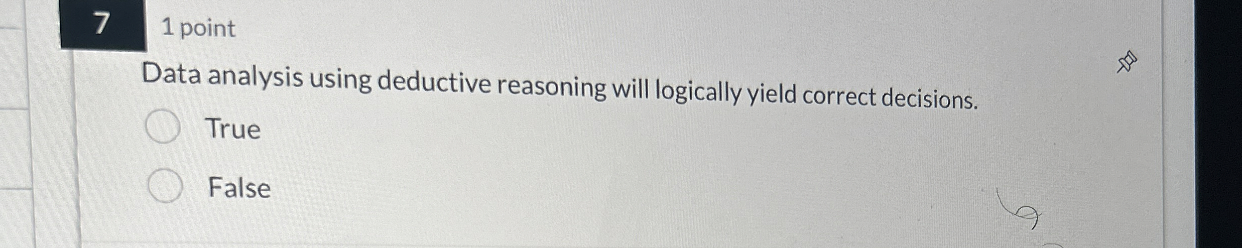  71 point Data analysis using deductive reasoning will logically yield correct