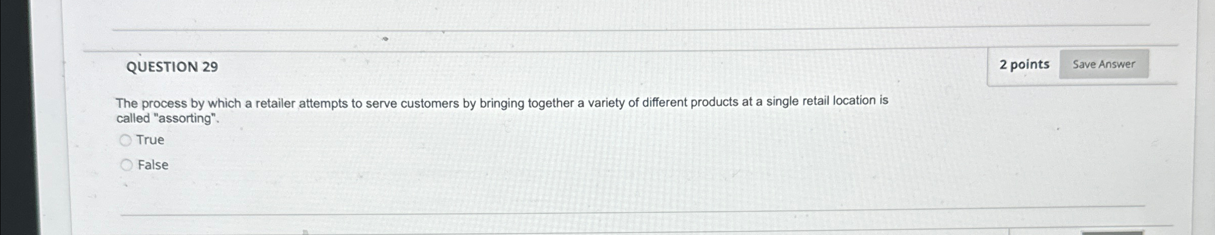  QUESTION 29 2 points The process by which a retailer attempts