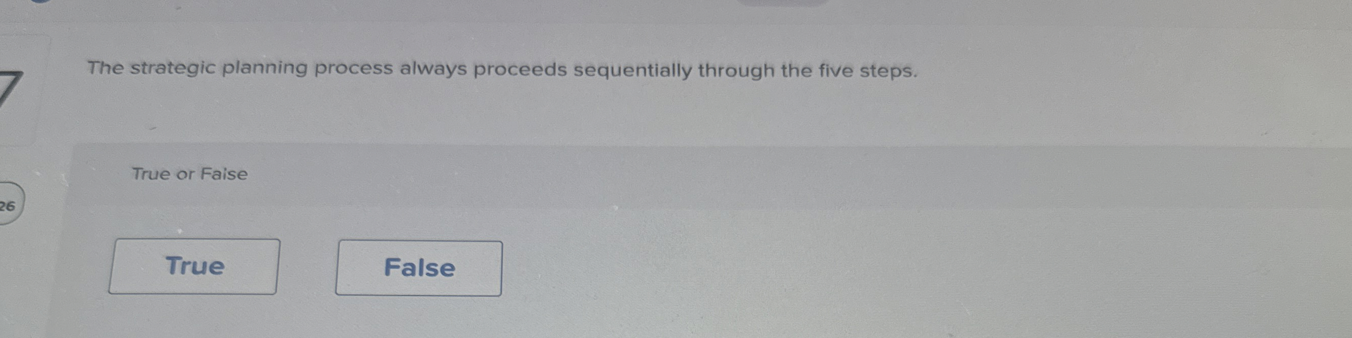 The strategic planning process always proceeds sequentially through the five steps.
