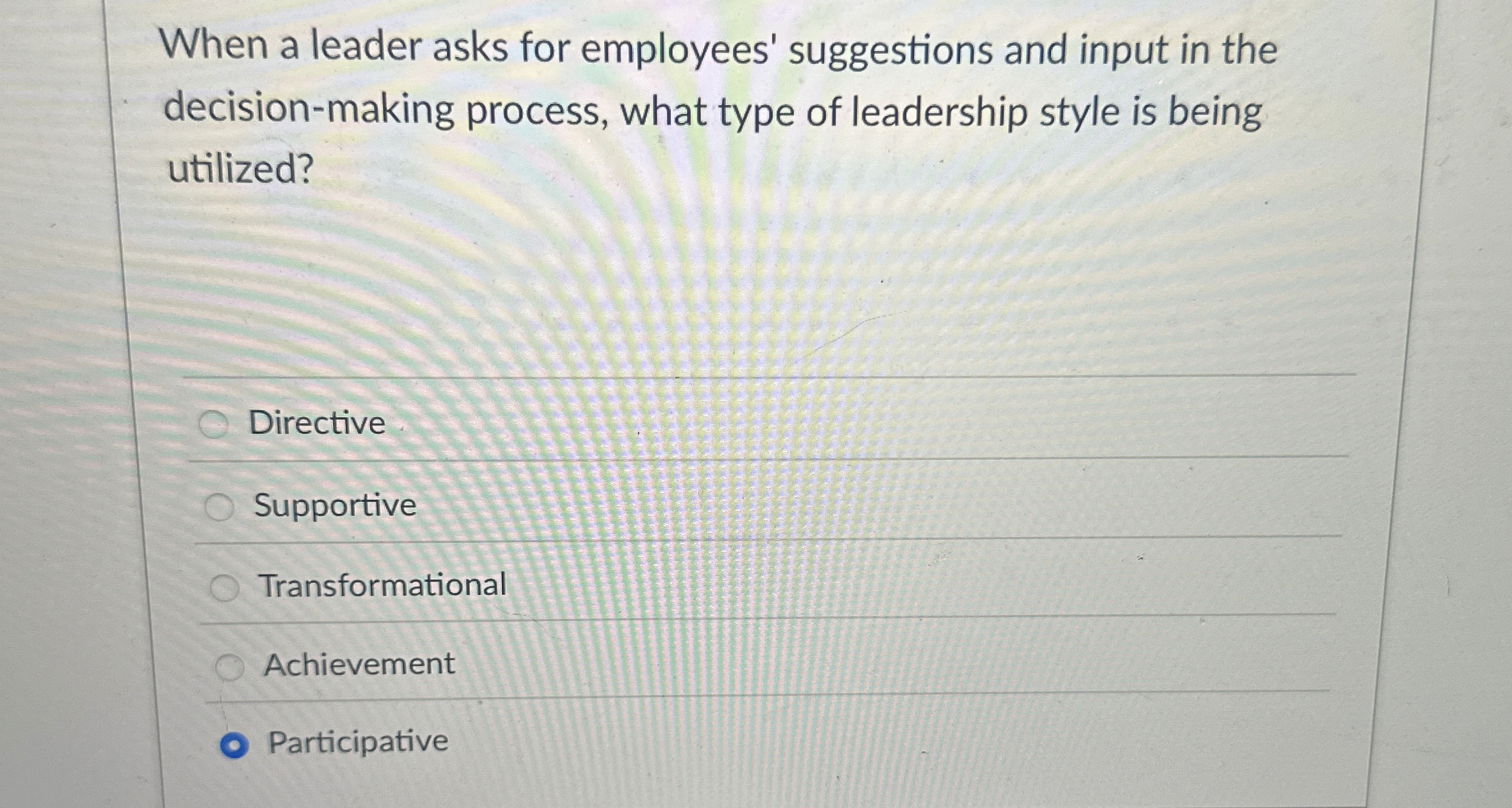  When a leader asks for employees' suggestions and input in the