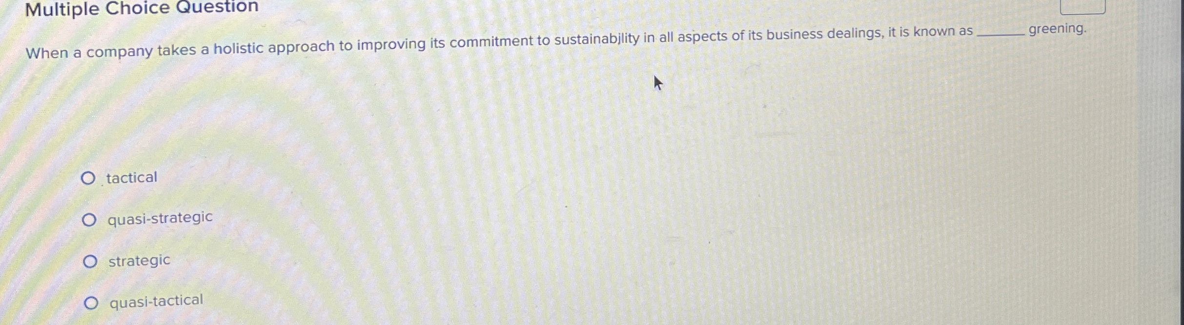  Multiple Choice Question When a company takes a holistic approach to