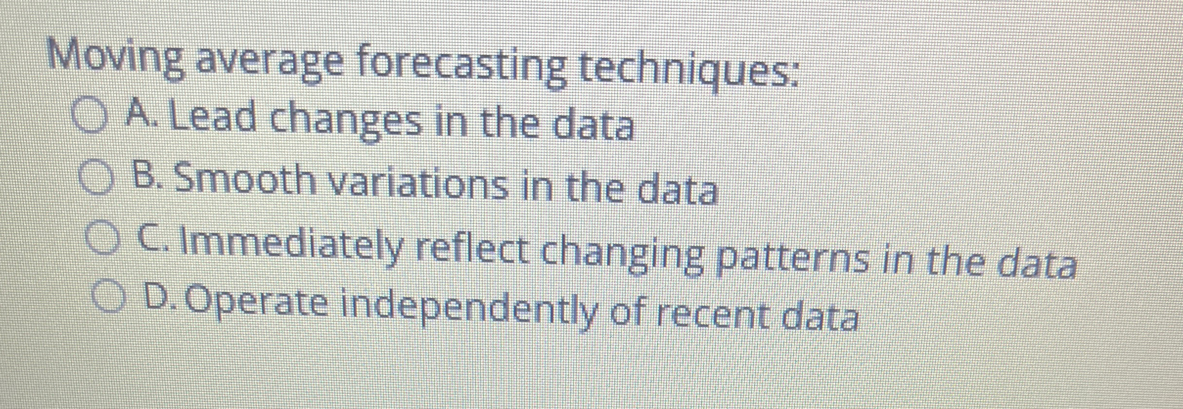  Moving average forecasting techniques: A. Lead changes in the data B.