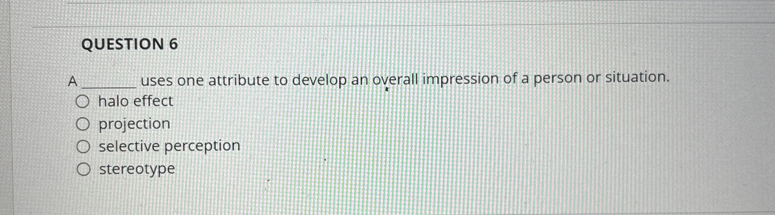  QUESTION 6 A q, uses one attribute to develop an overall