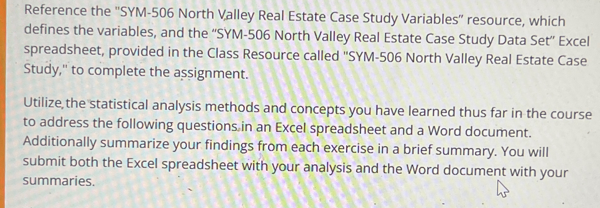 Reference the "SYM-506 North Valley Real Estate Case Study Variables" resource,