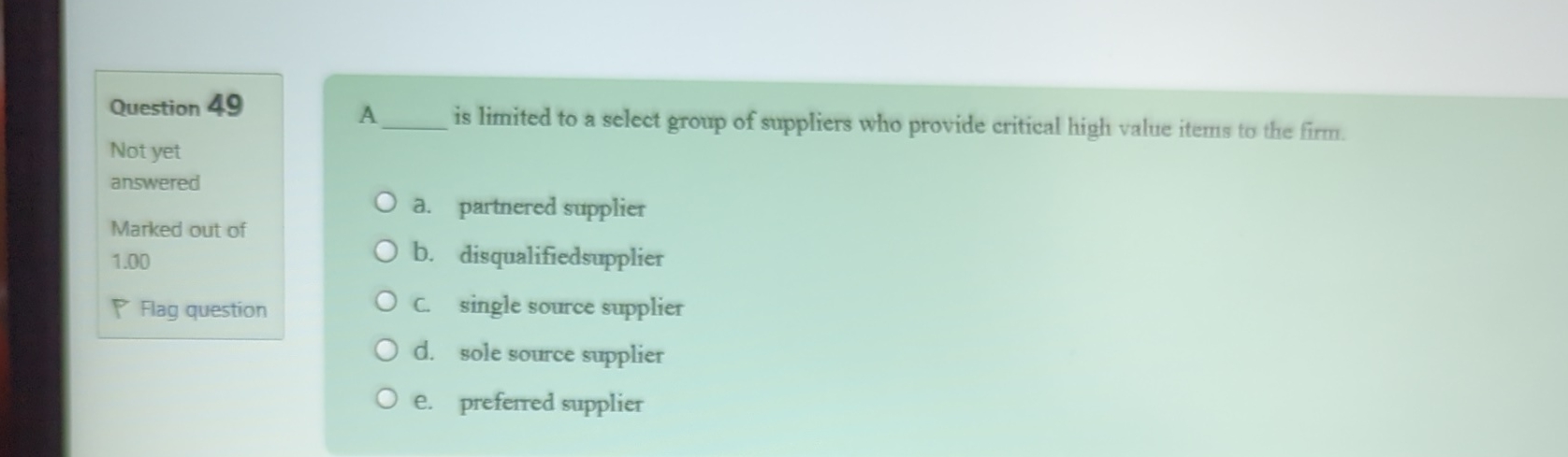  \table[[Question 49],[Not yet],[answered],[Marked out of],[1.00],[P Flag question]] A is limited to