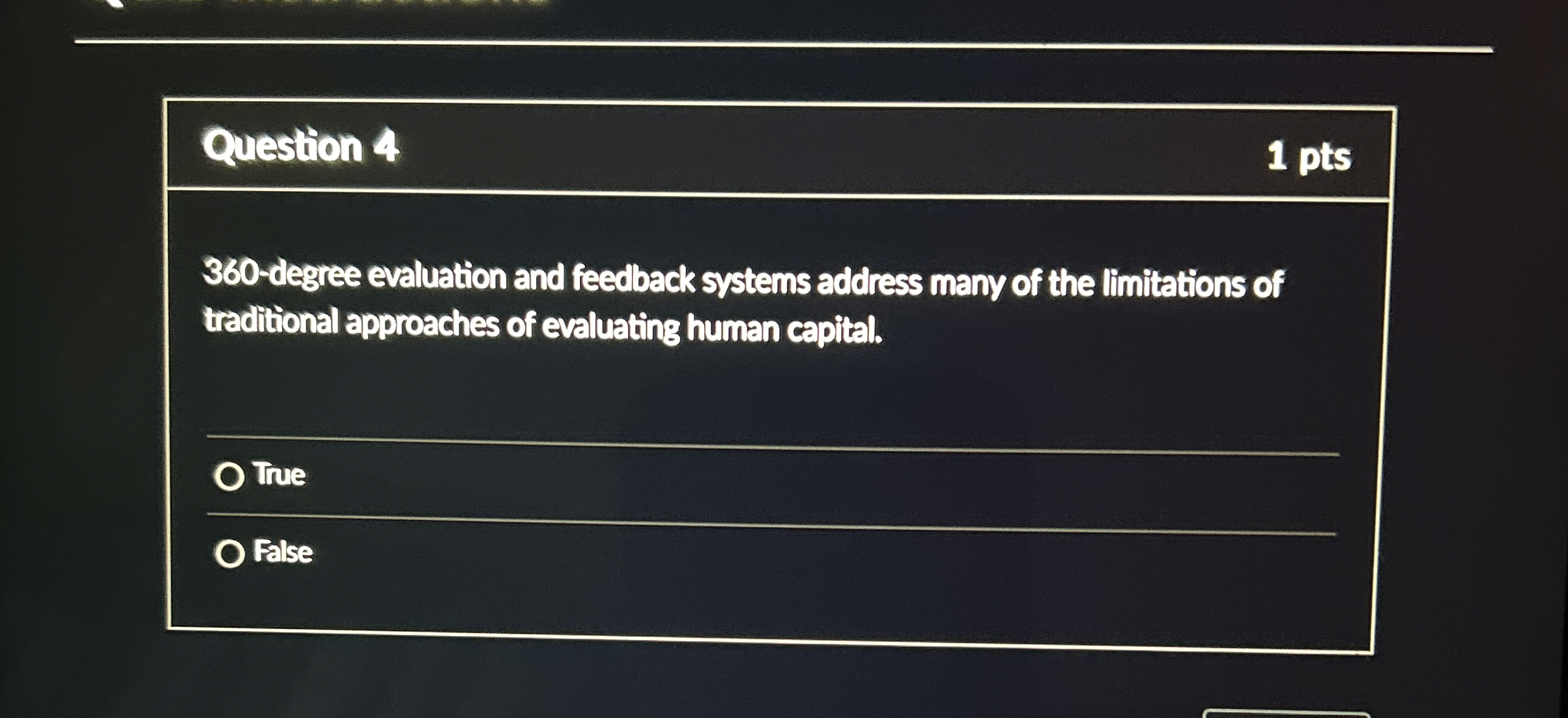  Question 4 1 pts 360-degree evaluation and feedback systems address many
