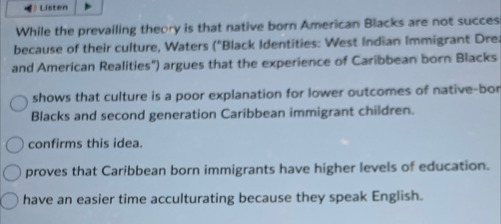  While the prevailing theory is that native born American Blacks are