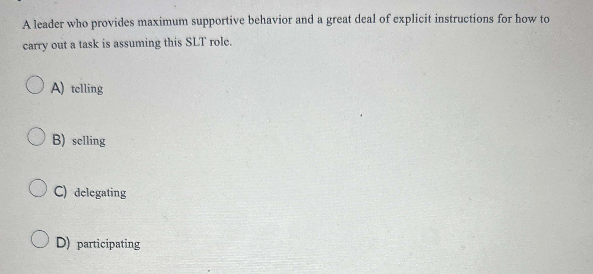  A leader who provides maximum supportive behavior and a great deal