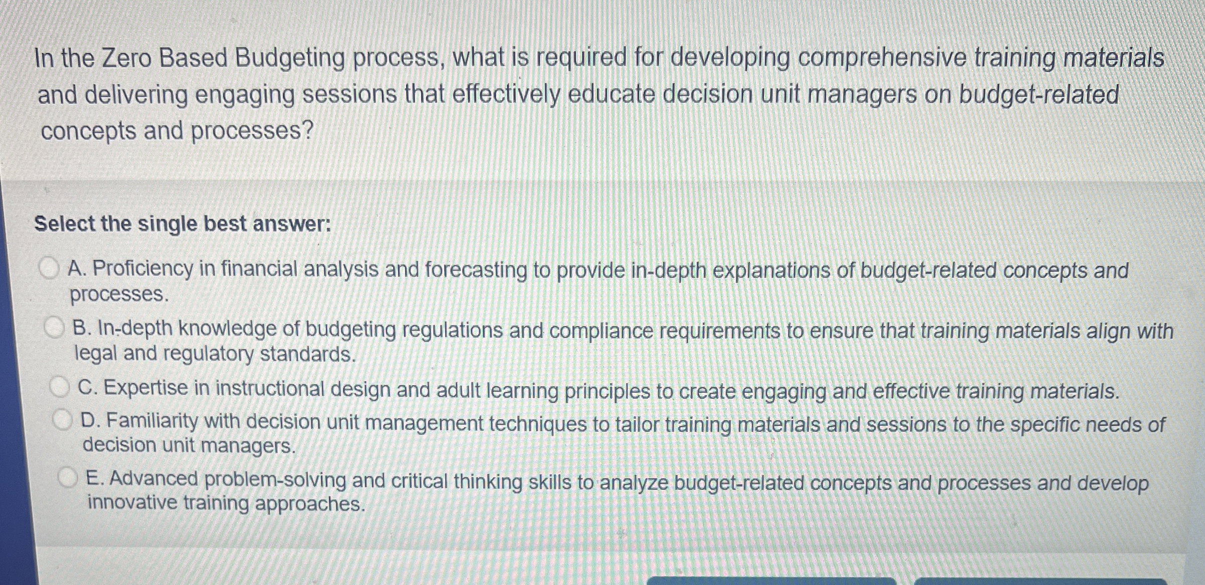 In the Zero Based Budgeting process, what is required for developing