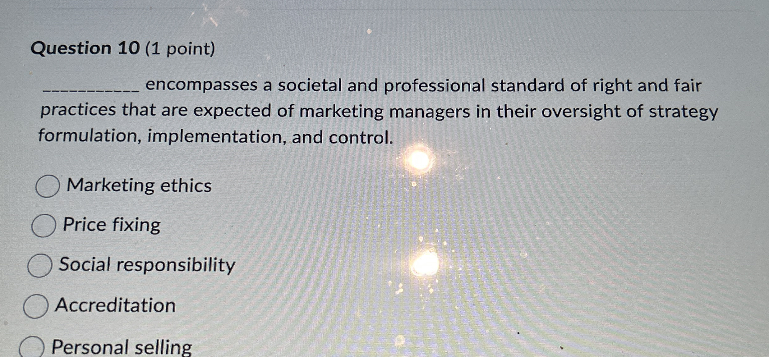  Question 10(1 point) encompasses a societal and professional standard of right