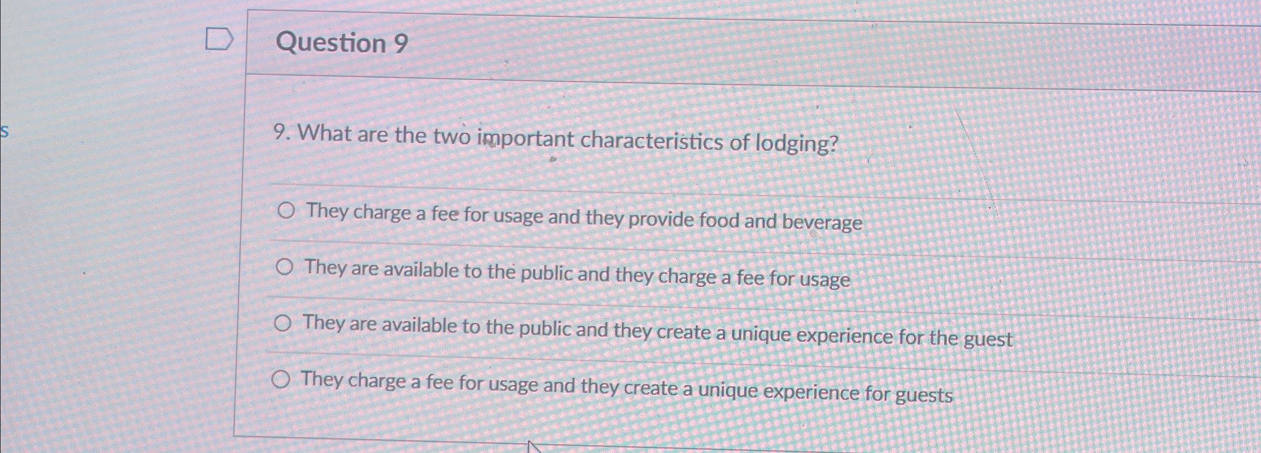  Question 9 9. What are the two important characteristics of lodging?