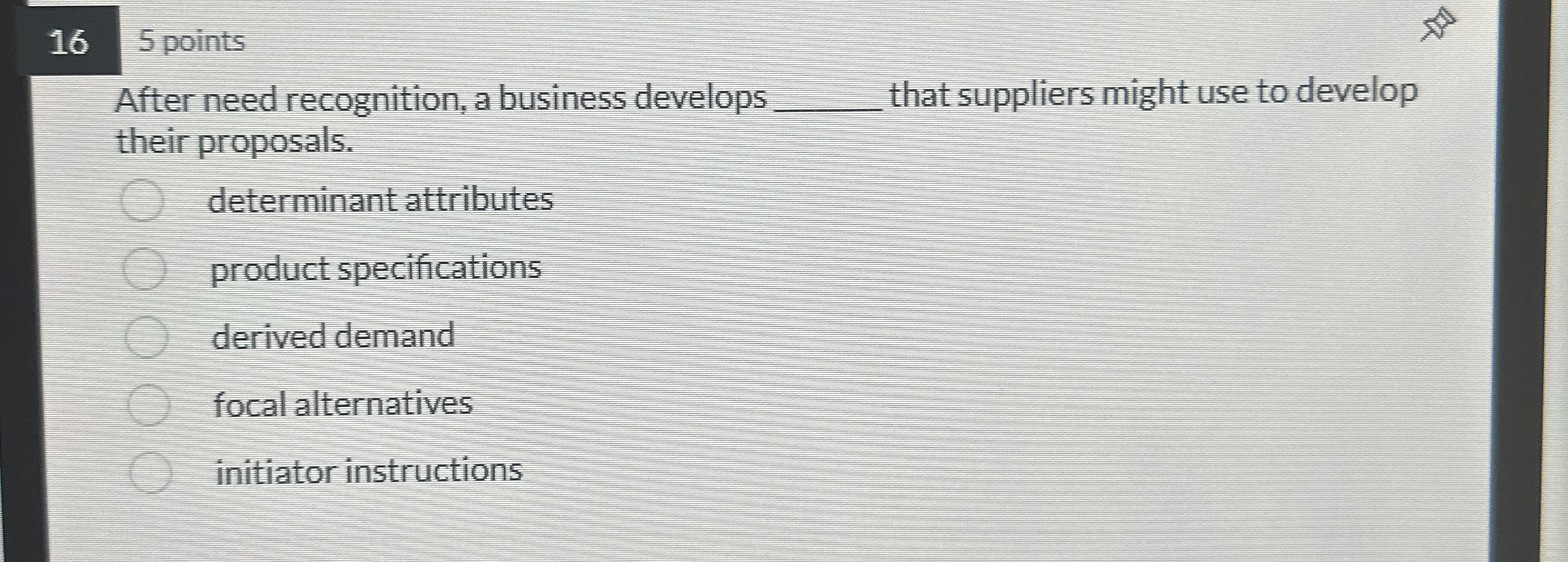  5 points After need recognition, a business develops that suppliers might
