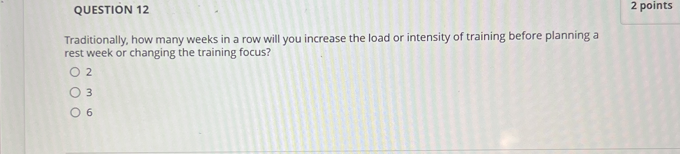  QUESTION 12 2 points Traditionally, how many weeks in a row