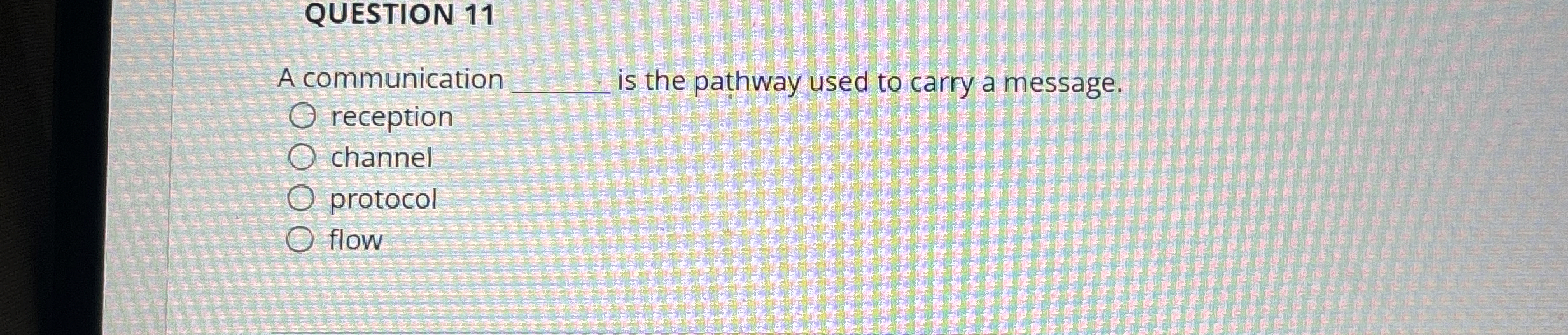  QUESTION 11 A communication q, is the pathway used to carry