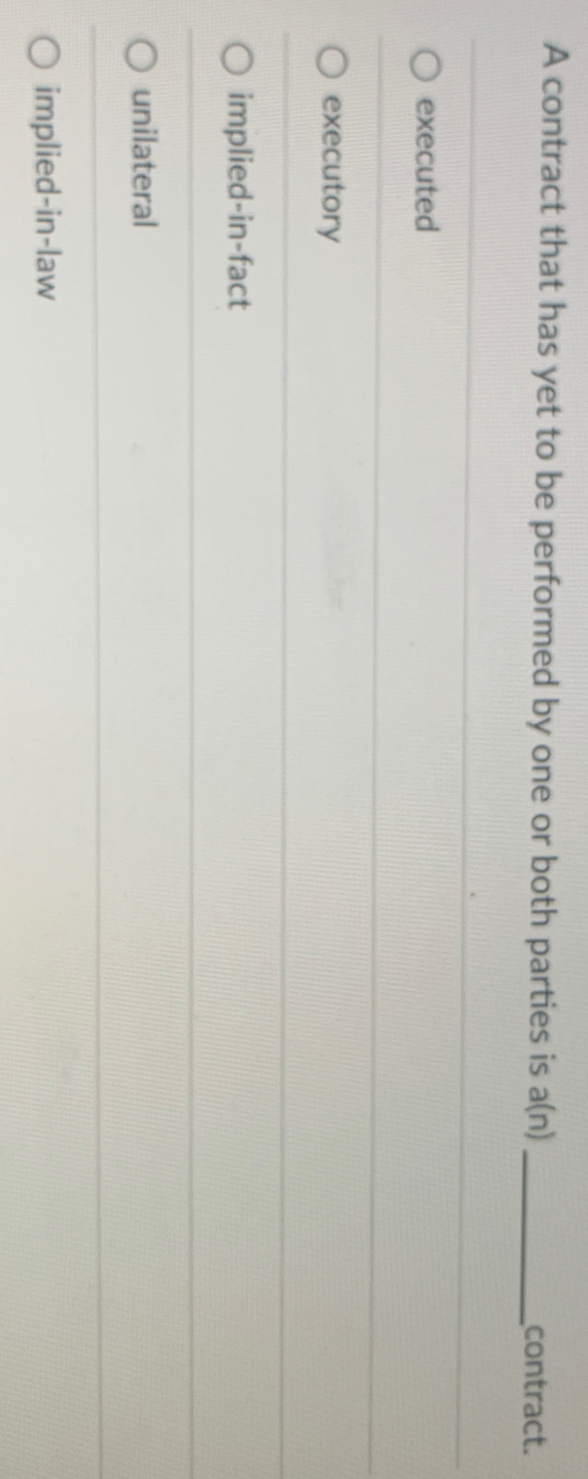  A contract that has yet to be performed by one or