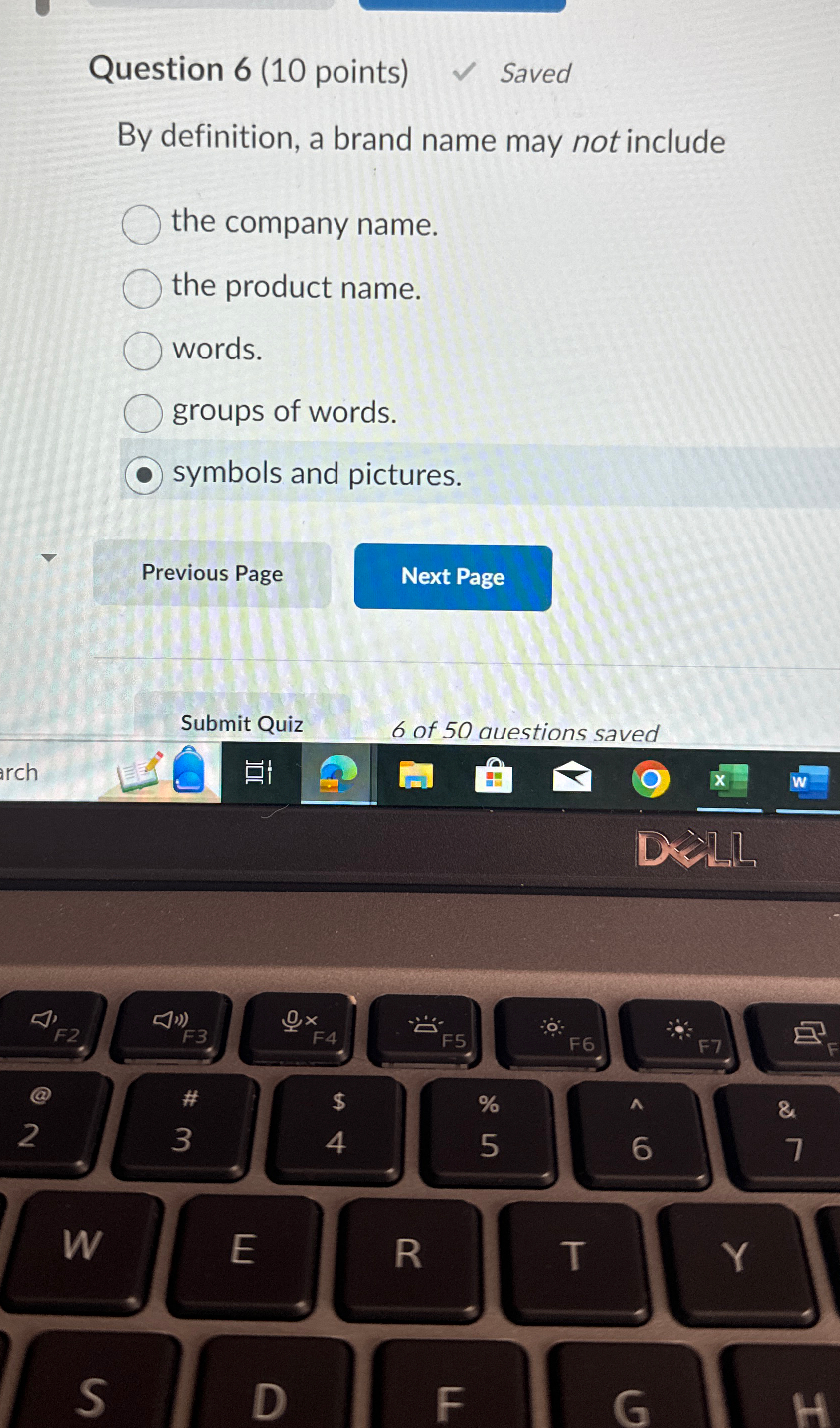  Question 6(10 points) Saved By definition, a brand name may not