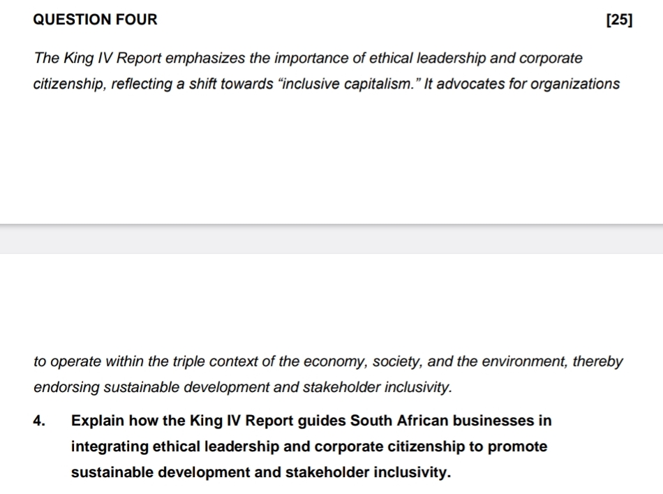  QUESTION FOUR [25] The King IV Report emphasizes the importance of