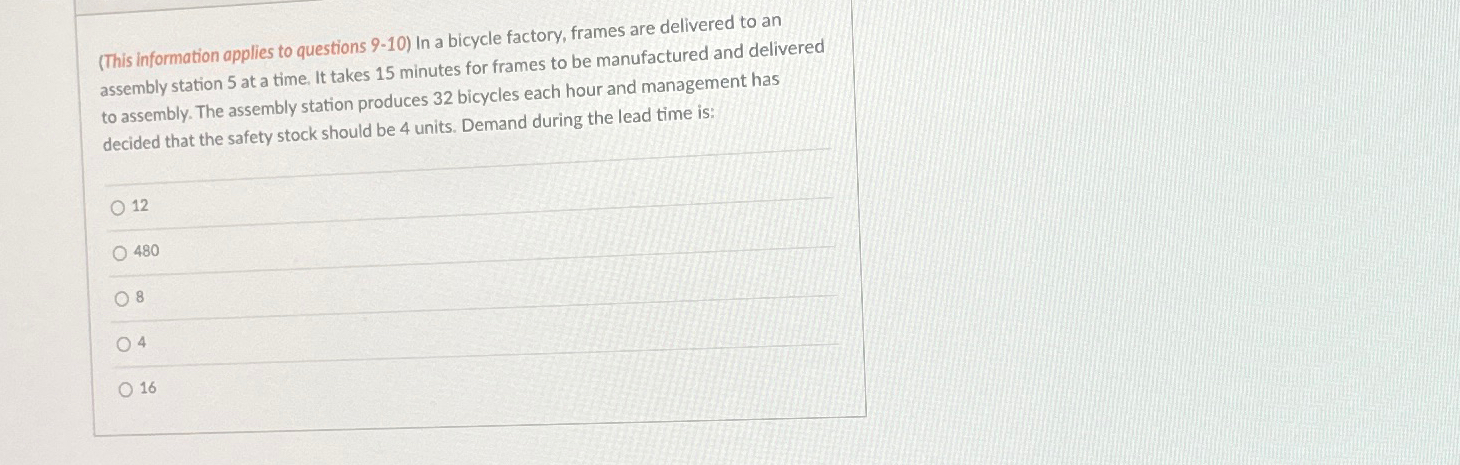  (This information applies to questions 9-10) In a bicycle factory, frames