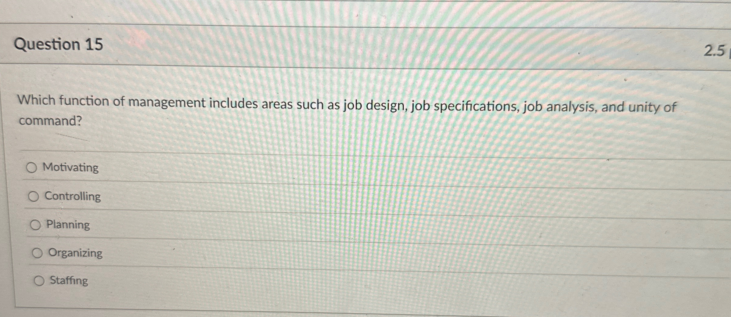  Question 15 2.5 Which function of management includes areas such as