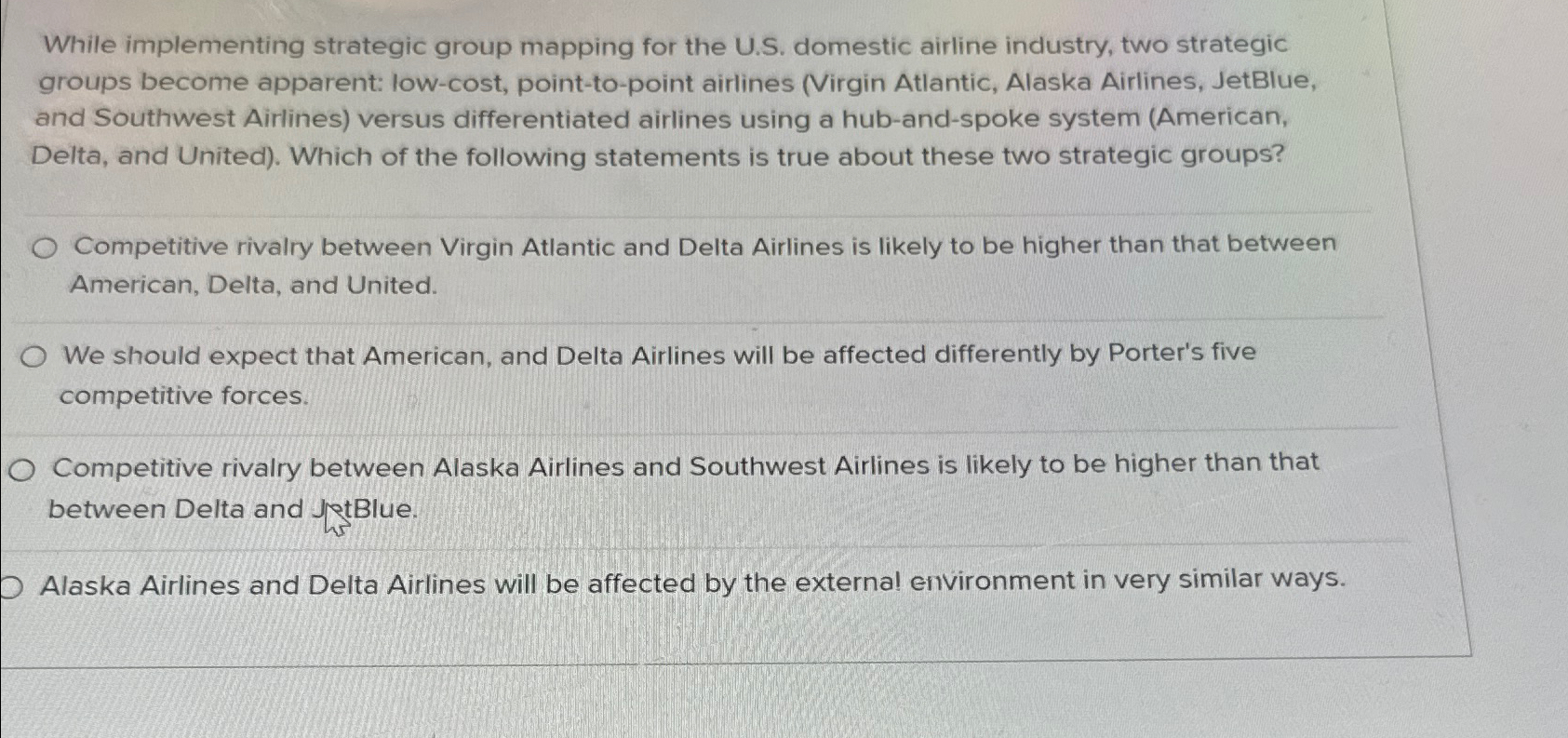  While implementing strategic group mapping for the U.S. domestic airline industry,