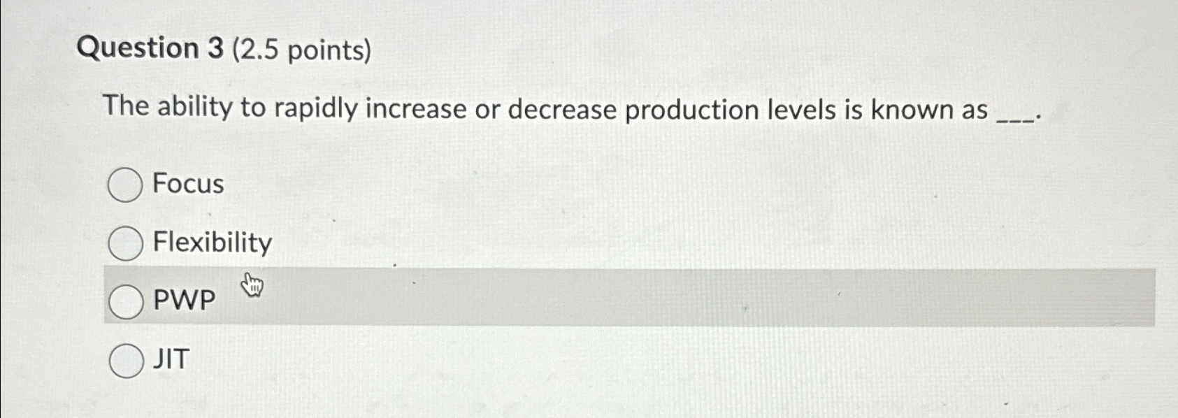  Question 3(2.5 points) The ability to rapidly increase or decrease production