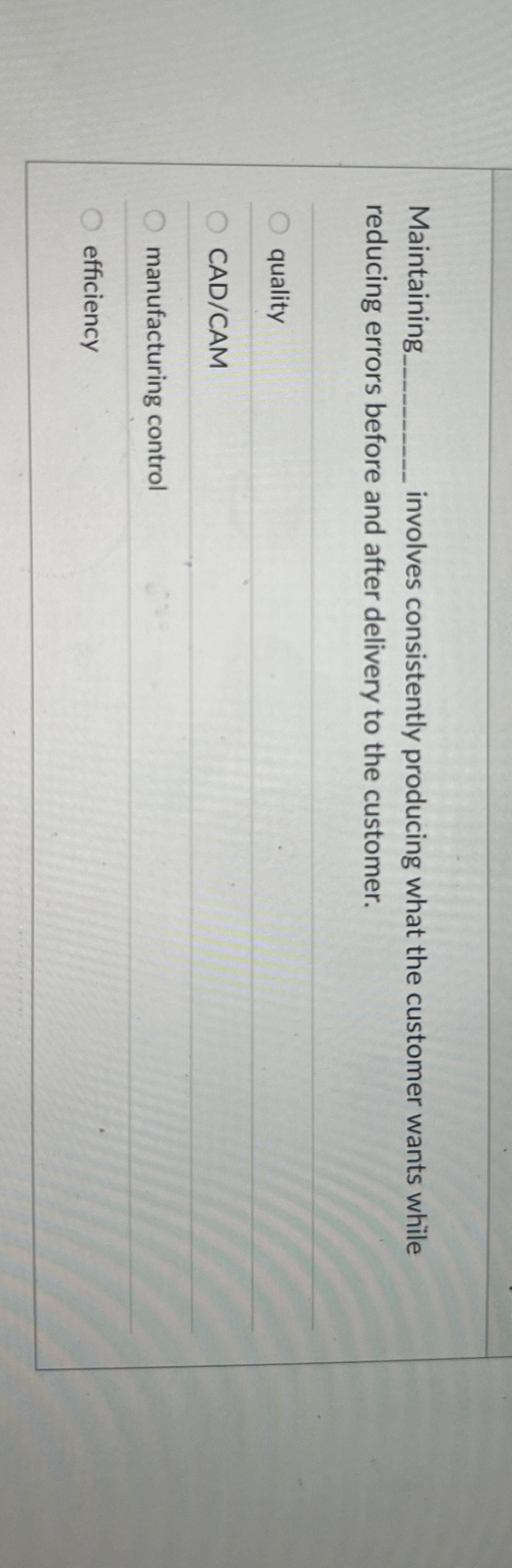  Maintaining involves consistently producing what the customer wants while reducing errors