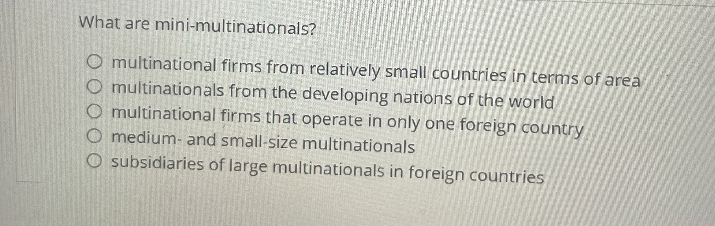  What are mini-multinationals? multinational firms from relatively small countries in terms