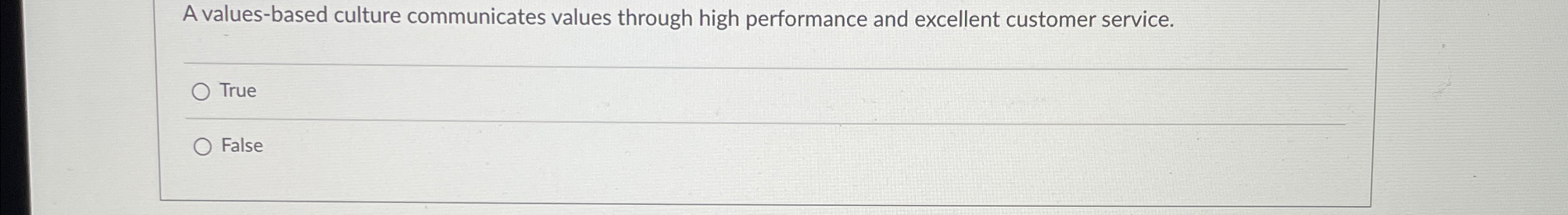  A values-based culture communicates values through high performance and excellent customer