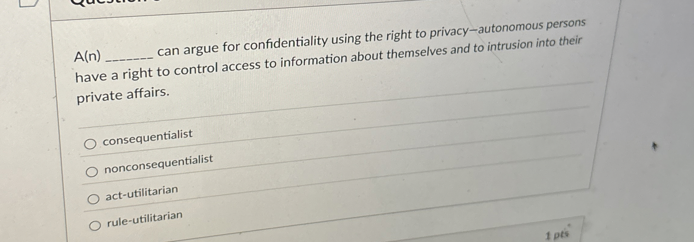  A(n) can argue for confidentiality using the right to privacy-autonomous persons